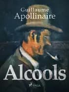 Alcools af Guillaume Apollinaire