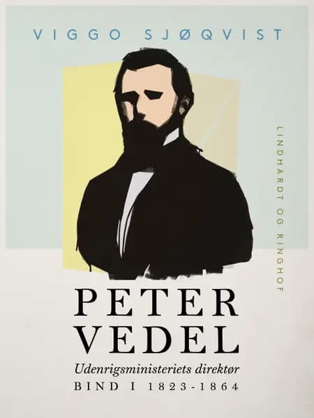 Peter Vedel. Udenrigsministeriets direktør. Bind I 1823-1864 af Viggo Sjøqvist