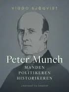 Peter Munch. Manden, politikeren, historikeren af Viggo Sjøqvist
