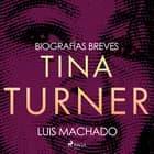 Biografías breves - Tina Turner af Luis Machado