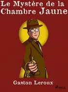Le Mystère de la Chambre Jaune af Gaston Leroux