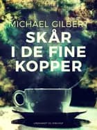 Skår i de fine kopper af Michael Gilbert