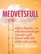 Medvetsfull: några tankar om allmänmänskliga likheter mitt bland allt det olika och unika