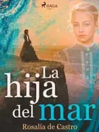 La hija del mar af Rosalía de Castro