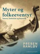 Myter og folkeeventyr. Væsen, funktion og historik