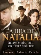 La hija de Natalia. Últimos días del doctor Angélico af Armando Palacio Valdés