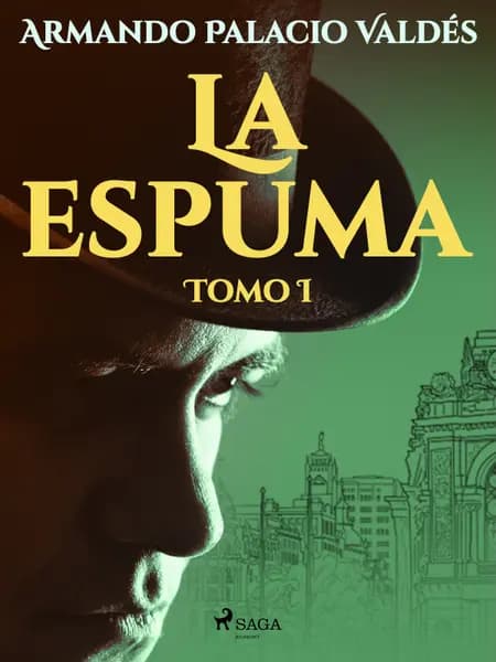 La espuma Tomo I af Armando Palacio Valdés