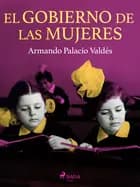 El gobierno de las mujeres af Armando Palacio Valdés