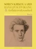 Søren Kierkegaard. Hans livsudvikling og forfattervirksomhed. Bind 6