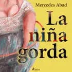 La niña gorda af Mercedes Abad
