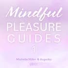 Mindful Pleasure Guides 1 – Read by sexologist Asgerbo