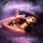 Slippa tänka - Drömmen om Paris 4 af Amanda Backman