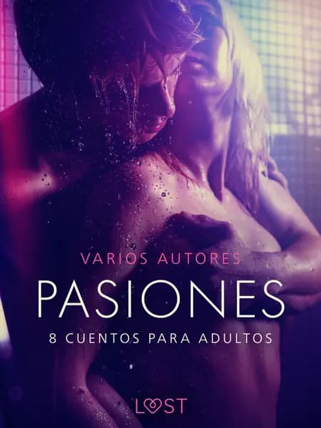 Pasiones: 8 cuentos para adultos af Camille Bech