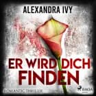 Er wird dich finden: Romantic Thriller af Alexandra Ivy