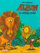 Albin är aldrig rädd