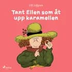 Tant Ellen som åt upp karamellen af Ulf Löfgren