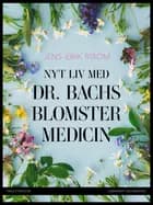 Nyt liv med dr. Bachs blomstermedicin