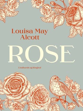 Rose af Louisa May Alcott