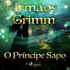 O Príncipe Sapo af Irmãos Grimm