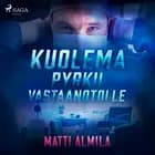 Kuolema pyrkii vastaanotolle af Matti Almila