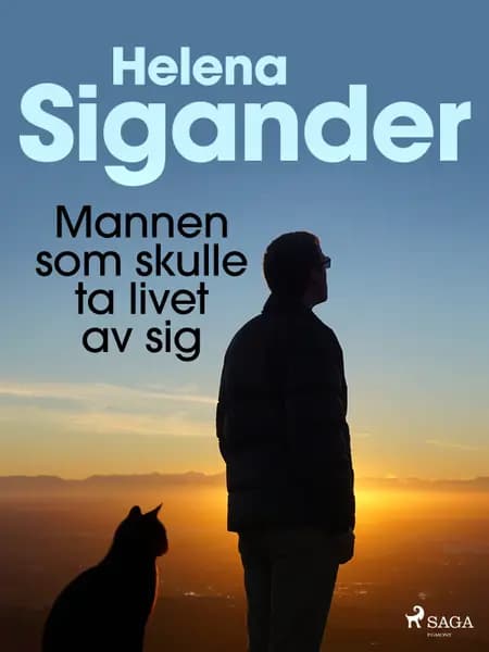 Mannen som skulle ta livet av sig af Helena Sigander
