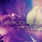 El apasionante mundo de Erika Lust: Exhibicionismo af Lea Lind, Sarah Skov og Beatrice Nielsen