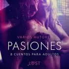 Pasiones: 8 cuentos para adultos af Camille Bech, Andrea Hansen og B. J. Hermansson