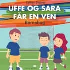 Uffe og Sara får en ven af Esther Skriver