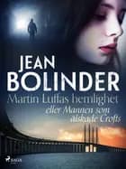 Martin Luffas hemlighet eller Mannen som älskade Crofts af Jean Bolinder