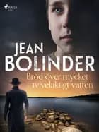 Bröd över mycket tvivelaktigt vatten af Jean Bolinder