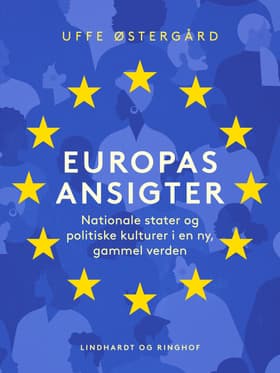 Europas ansigter. Nationale stater og politiske kulturer i en ny, gammel verden af Uffe Østergaard
