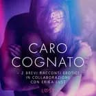 Caro cognato - 2 brevi racconti erotici in collaborazione con Erika Lust af Cecilie Rosdahl og Andrea Hansen