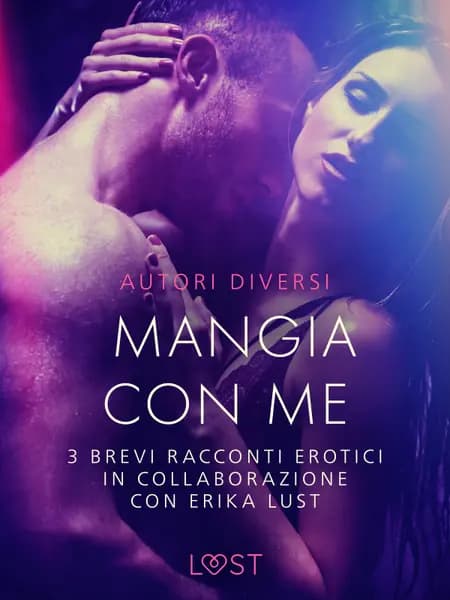 Mangia con me - 3 brevi racconti erotici in collaborazione con Erika Lust af Sarah Skov
