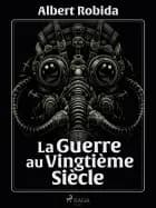 La Guerre au Vingtième Siècle