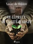 Le Lépreux de la Cité d'Aoste af Xavier de Maistre