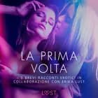 La prima volta - 5 brevi racconti erotici in collaborazione con Erika Lust