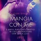Mangia con me - 3 brevi racconti erotici in collaborazione con Erika Lust af Sarah Skov, Cecilie Rosdahl og Olrik