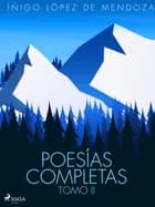 Poesías completas Tomo II af Íñigo López de Mendoza
