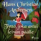 Tyttö, joka astui leivän päälle af H.C. Andersen