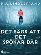Det sägs att det spökar där