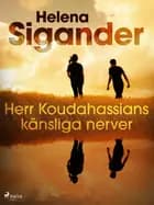 Herr Koudahassians känsliga nerver af Helena Sigander