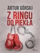 Z ringu do piekła af Artur Górski