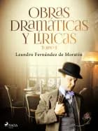 Obras dramáticas y líricas. Tomo II af Leandro Fernández de Moratín