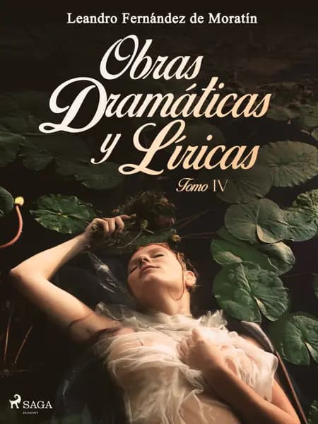 Obras dramáticas y líricas. Tomo IV af Leandro Fernández de Moratín