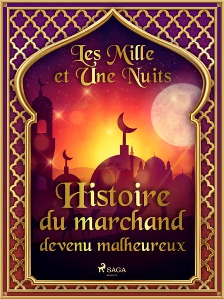 Histoire du marchand devenu malheureux af Les Mille Et Une Nuits