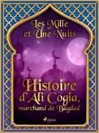 Histoire d’Ali Cogia, marchand de Bagdad