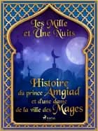 Histoire du prince Amgiad et d’une dame de la ville des Mages