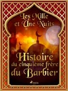 Histoire du cinquième frère du Barbier af Les Mille Et Une Nuits