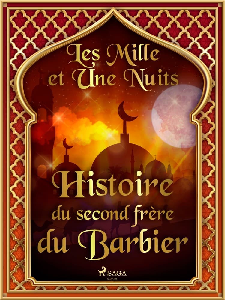 Histoire du second frère du Barbier af – Les Mille Et Une Nuits