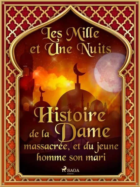 Histoire de la Dame massacrée, et du jeune homme son mari af Les Mille Et Une Nuits